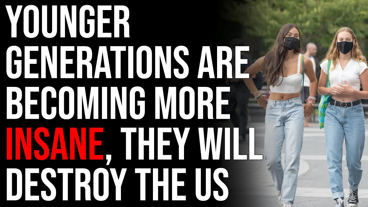 Younger Generations Are Becoming More & More Insane, When They Vote They Will Destroy The US