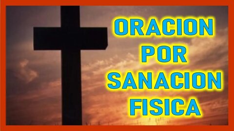 ORACION POR SANACION FISICA