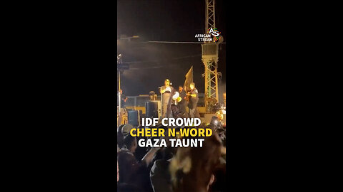 IDF CROWD CHEER N-WORD GAZA TAUNT