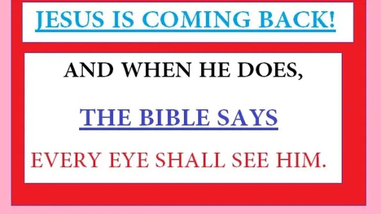 Behold, he cometh with clouds; and every eye shall see him - the second coming of Jesus Christ