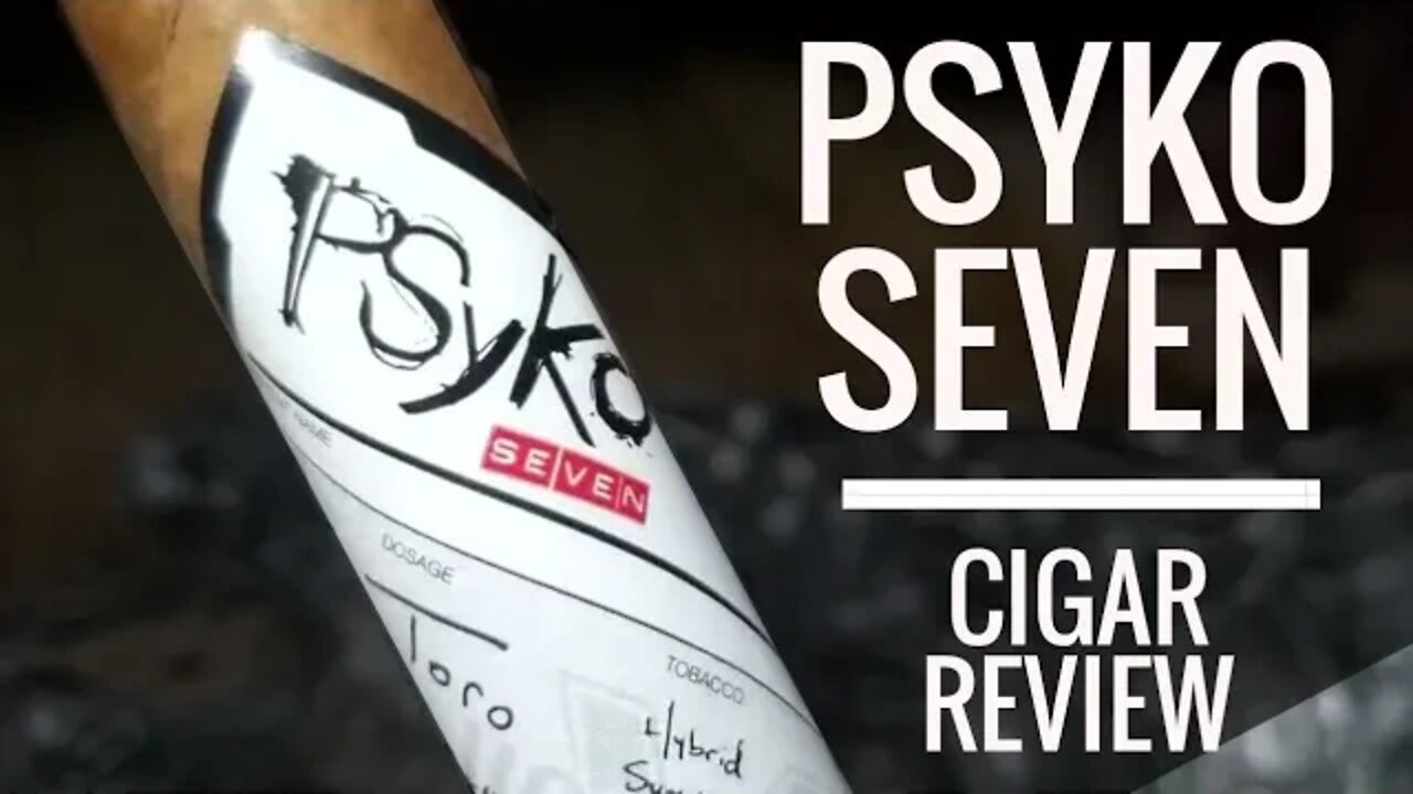 Psyko Seven Cigar Review