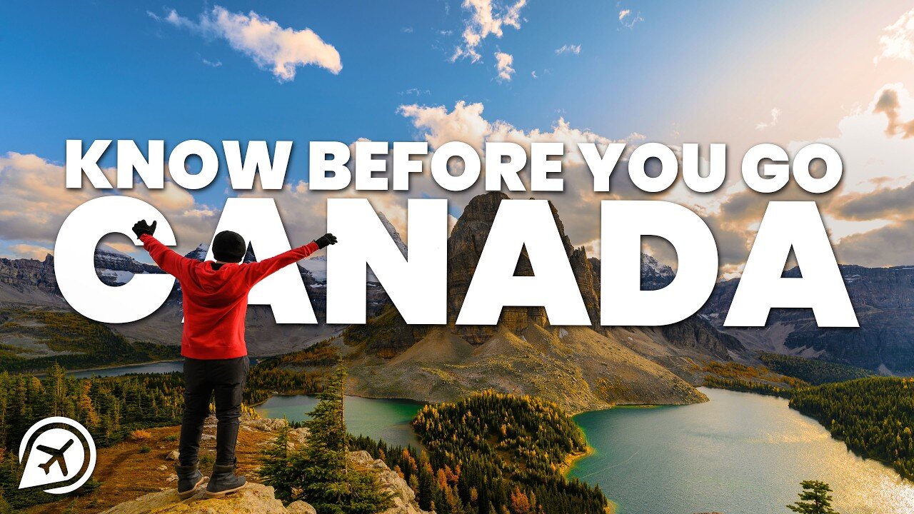 THINGS TO KNOW BEFORE YOU GO TO CANADA