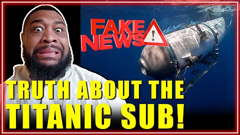 TITANIC SUB LIES Media Is Spreading