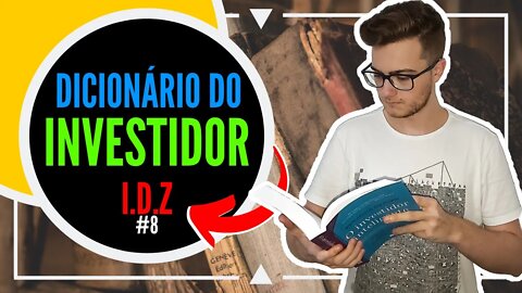 APRENDA OS TERMOS USADOS PELOS INVESTIDORES | Investimento do ZERO #8