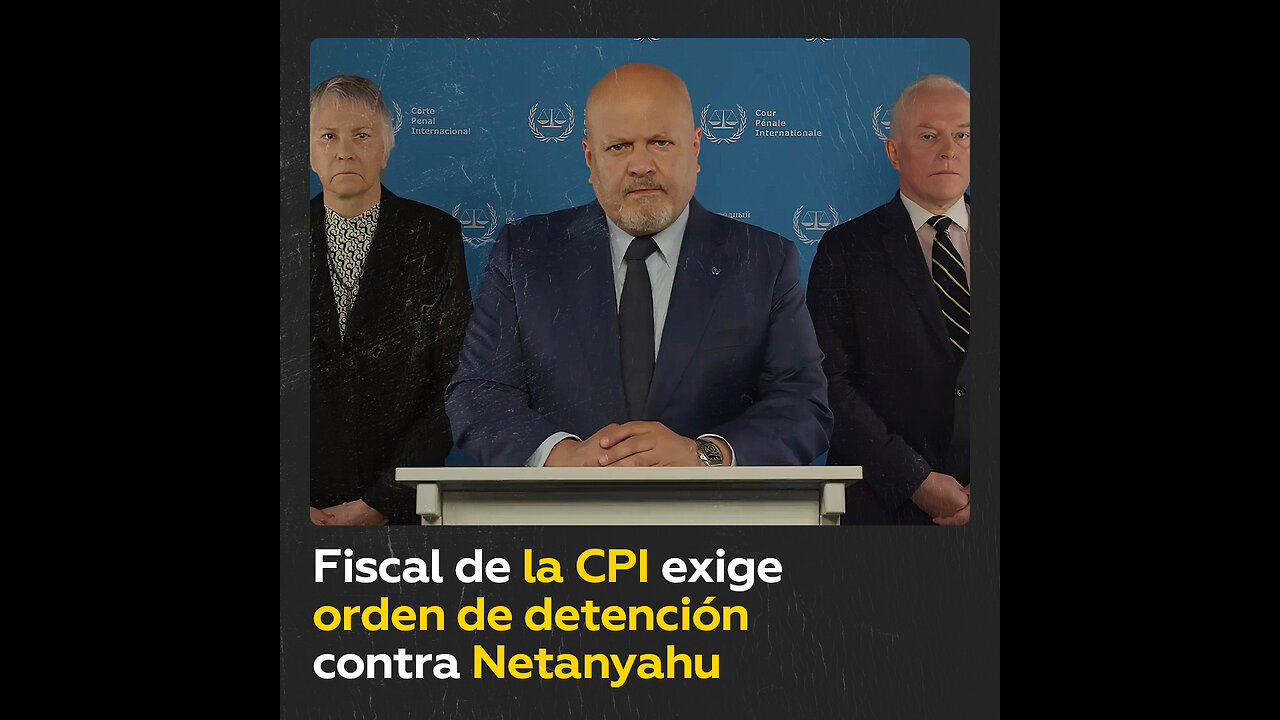 Fiscal de la CPI exige órdenes de detención contra Netanyahu y tres líderes de Hamás