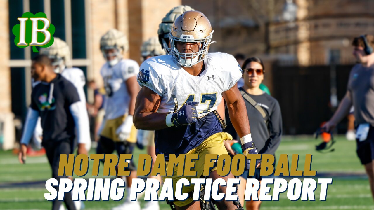 Notre Dame Spring Practice Report - April 12