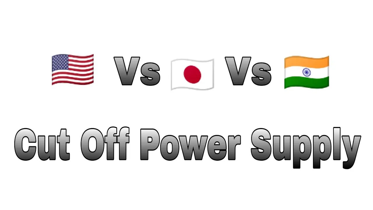 America 🇺🇸 Vs japan 🇯🇵 Vs India 🇮🇳 || Power Supply Cut Off