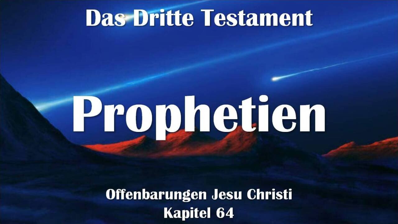 Die Erfüllung alter und neuer Prophetien...Jesus Christus erklärt ❤️ Das Dritte Testament Kapitel 64