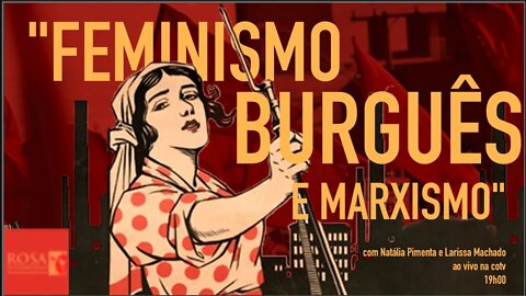 Debate 8 de março: feminismo burguês e marxismo - 08/03/21