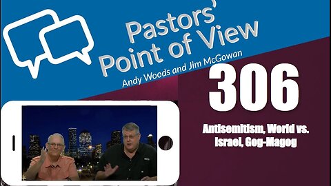 Pastors’ Point of View (PPOV) no. 306. Prophecy update. Drs. Andy Woods & Jim McGowan. 6-21-23