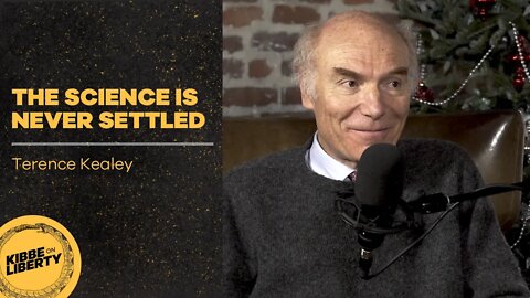 The Science Is Never Settled | Guest: Terence Kealey | Ep 49