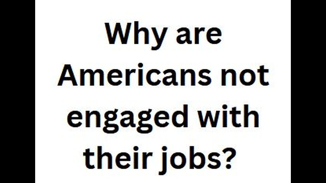 Why are Americans not engaged with their jobs?