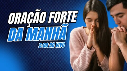 ORAÇÃO FORTE DA MANHÃ. COMECE O DIA BUSCANDO O SENHOR🙏