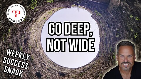 Go Deep, Not Wide (Weekly Success Snack)