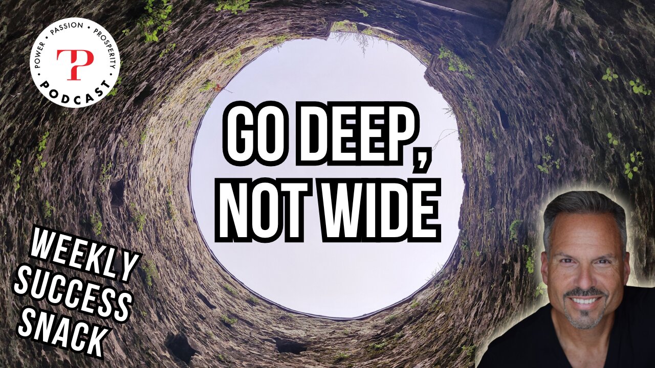 Go Deep, Not Wide (Weekly Success Snack)