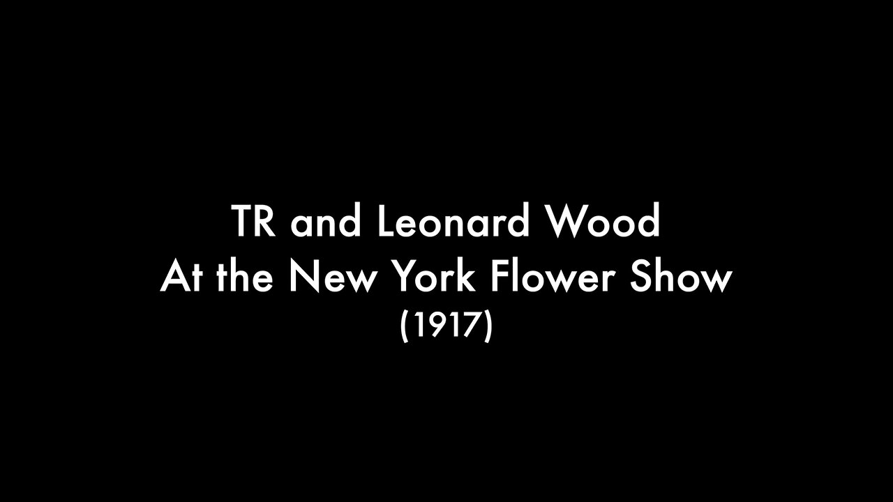 Theodore Roosevelt & Leonard Wood at New York Flower Show (1917 Original Black & White Film)