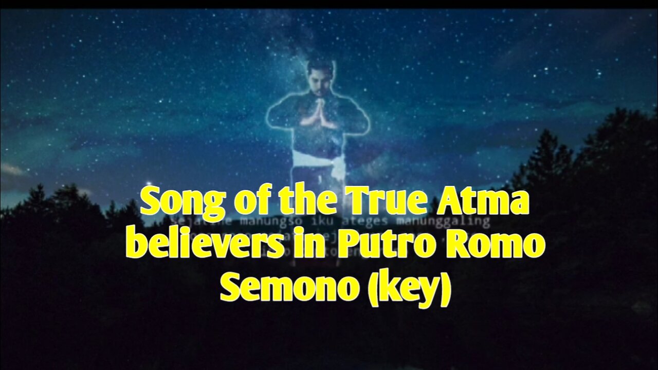 Song of the True Atma - believers in Putro Romo Semono (key)