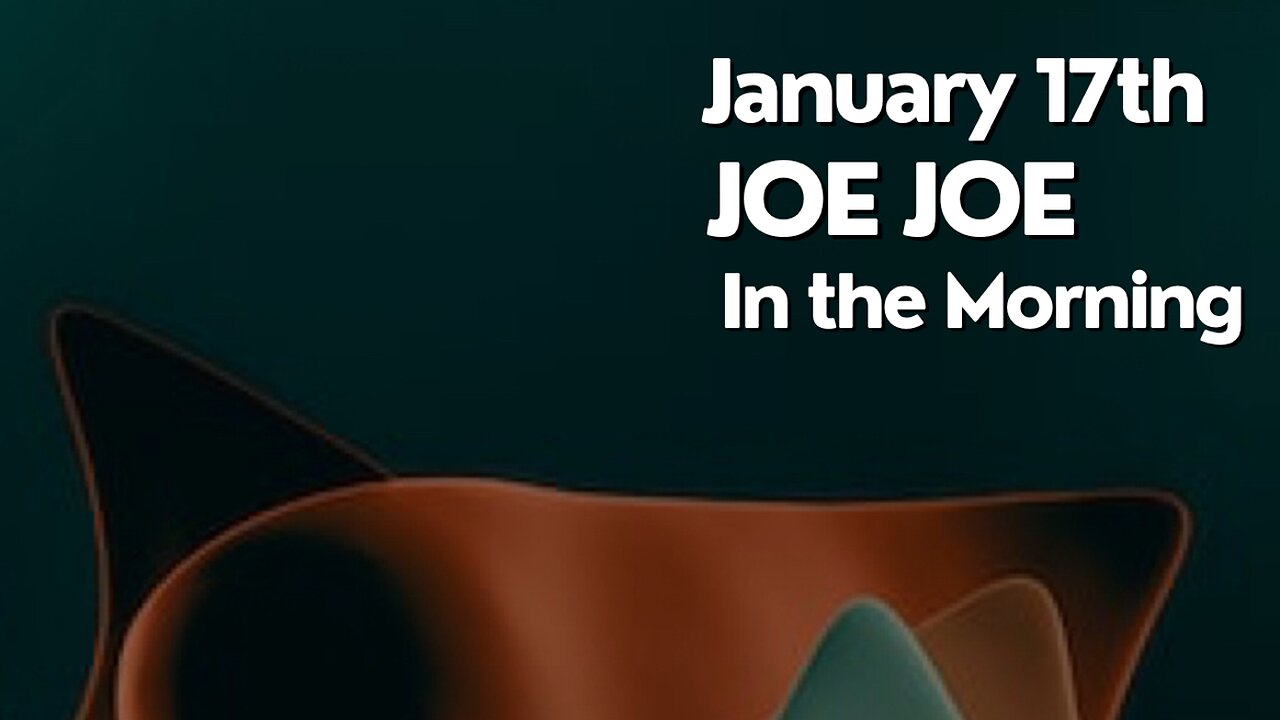 Joe Joe in the Morning January 17th