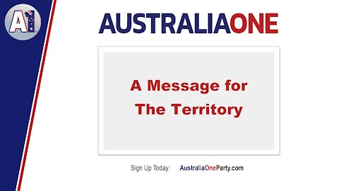 AustraliaOne Party - A Message for The Territory