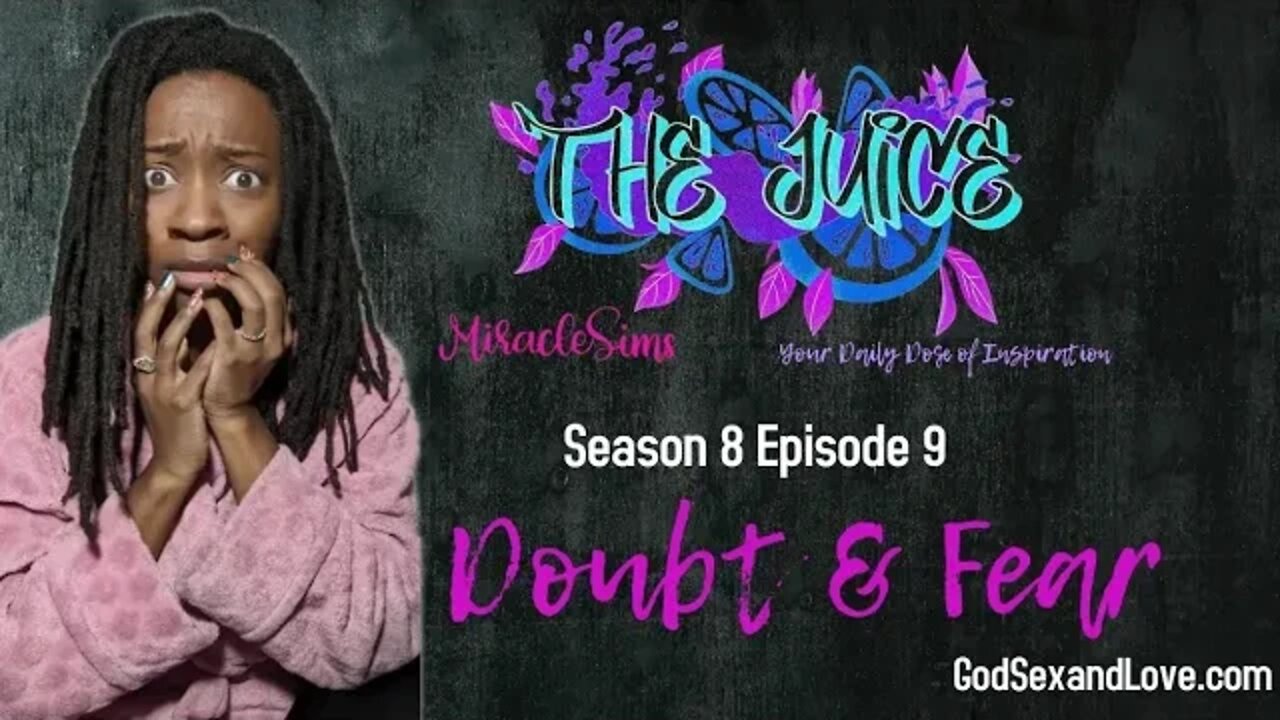 The Juice: Season 8 Episode 9: Doubt & Fear