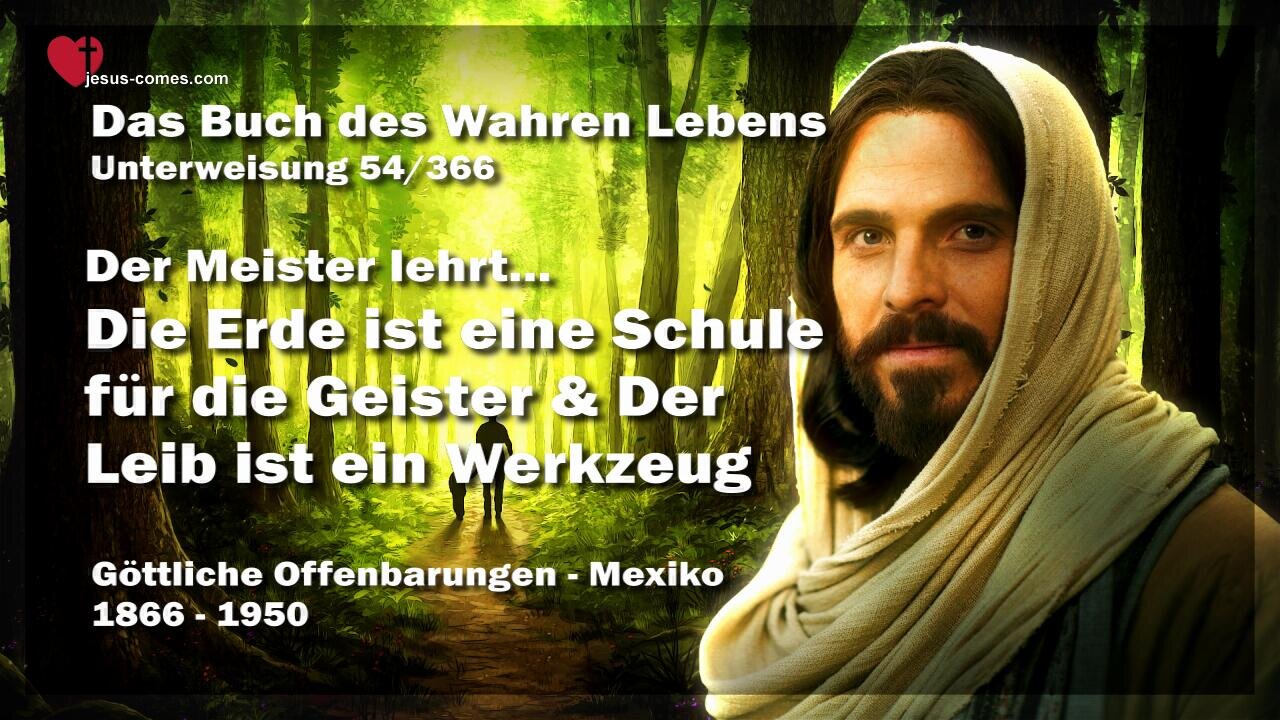 Die Erde ist eine Schule für die Geister und der Leib ist ein Werkzeug ❤️ Das Buch des wahren Lebens Unterweisung 54 / 366