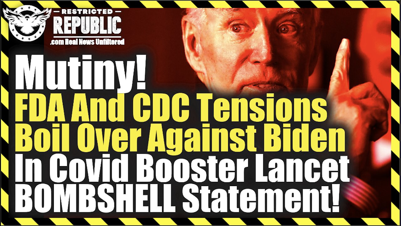 Mutiny! FDA And CDC Tensions Boil Over Against Biden In Covid Booster Lancet BOMBSHELL Statement!