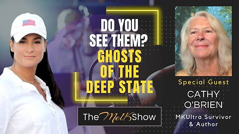 Mel K & Cathy O’Brien | Do You See Them? Ghosts of the Deep State