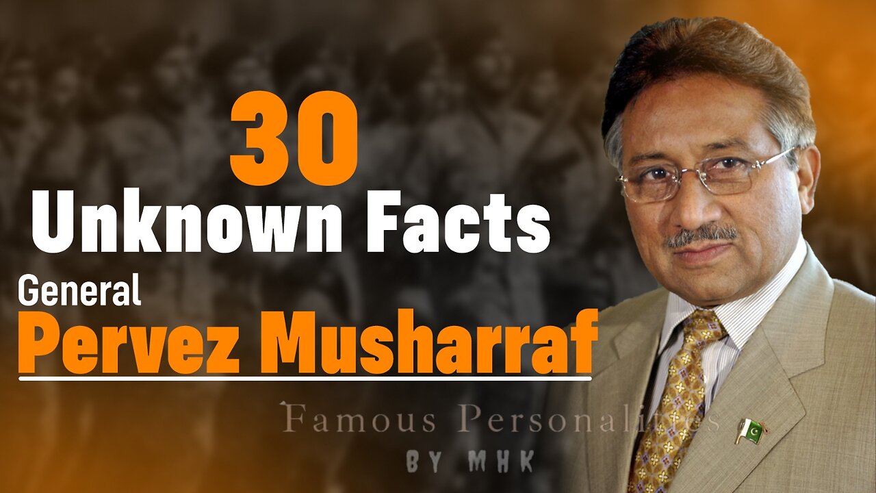 30 Unknown Facts Of General Pervez Musharraf