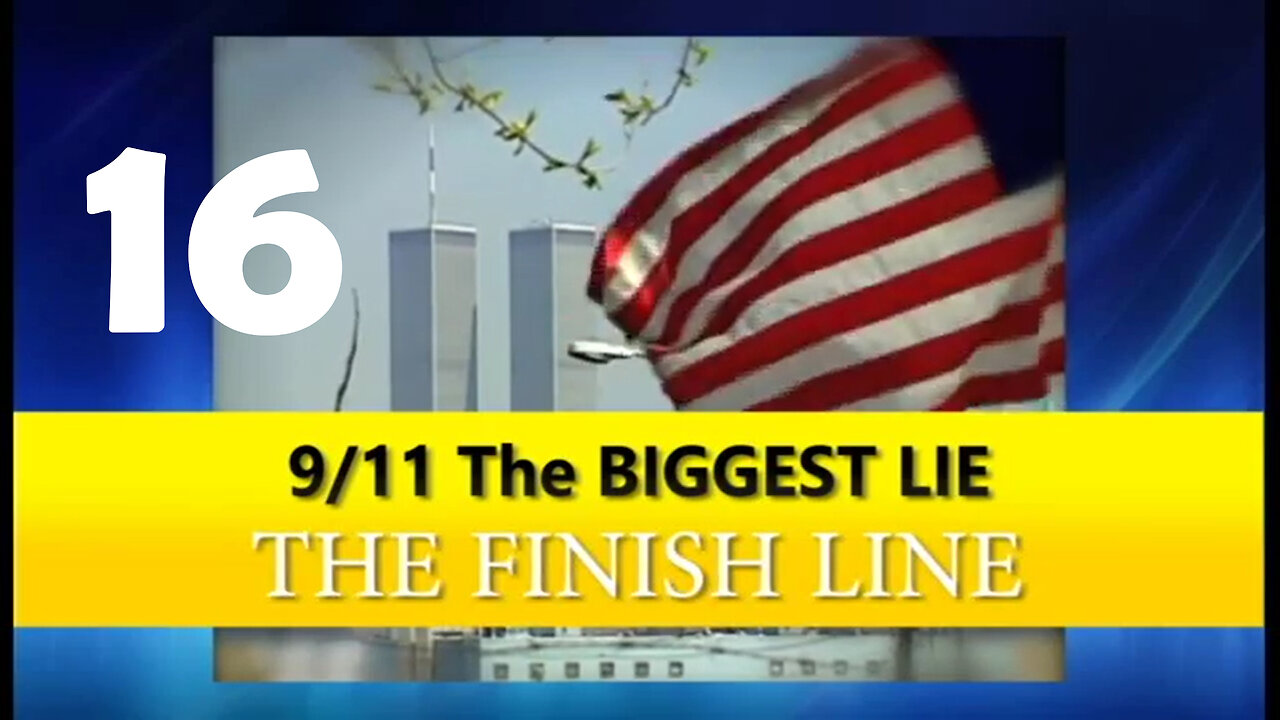 9/11 The BIGGEST LIE - FINISH LINE