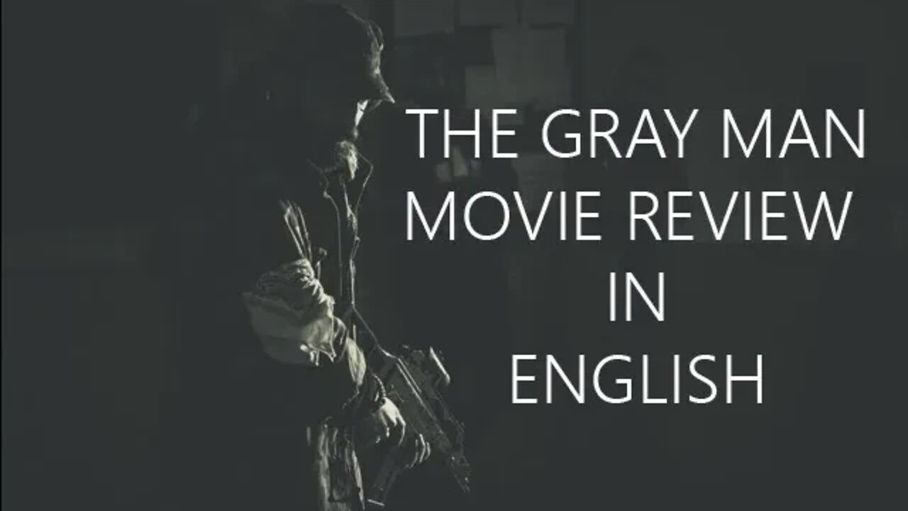 THE GRAY MAN - REVIEW IN ENGLISH