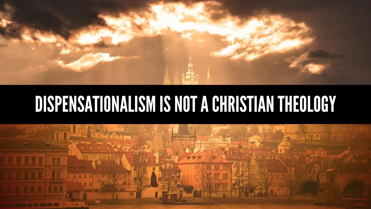 Dispensationalism Is Not A Christian Theology