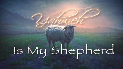 "Yahweh Is My Shepherd," Sabbath Livestream 8-21-21