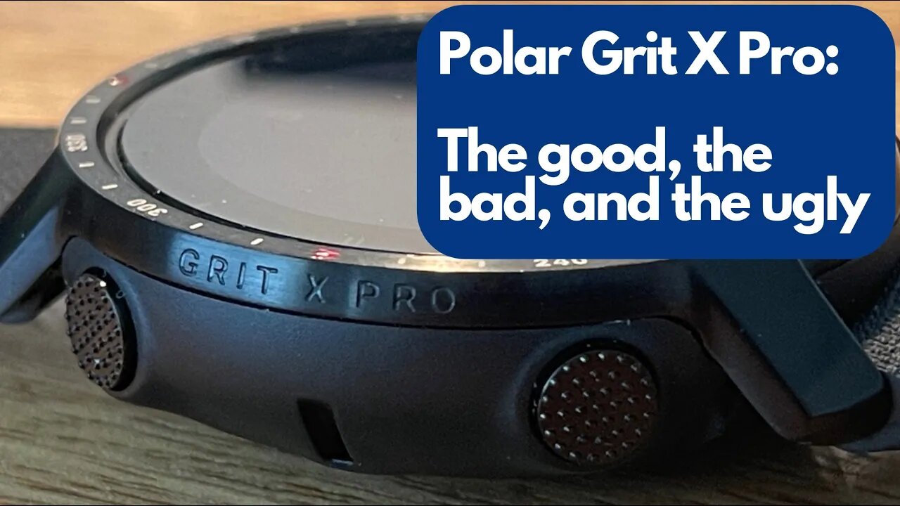 Polar Grit X Pro - The Good, the Bad, and the Ugly.