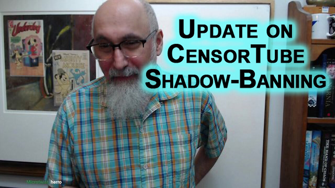 Update on CensorTube Shadow-Banning: You Want To Be on BitChute, Rumble and Odysee