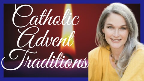 Traditional Catholic Advent Practices for Families