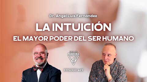 LA INTUICIÓN: EL MAYOR PODER DEL SER HUMANO con Ángel Luis Fernández