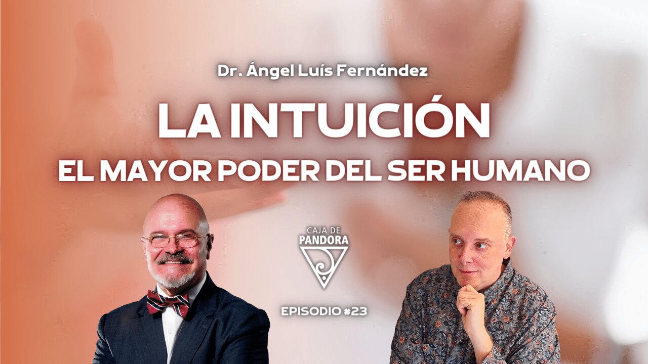 LA INTUICIÓN: EL MAYOR PODER DEL SER HUMANO con Ángel Luis Fernández