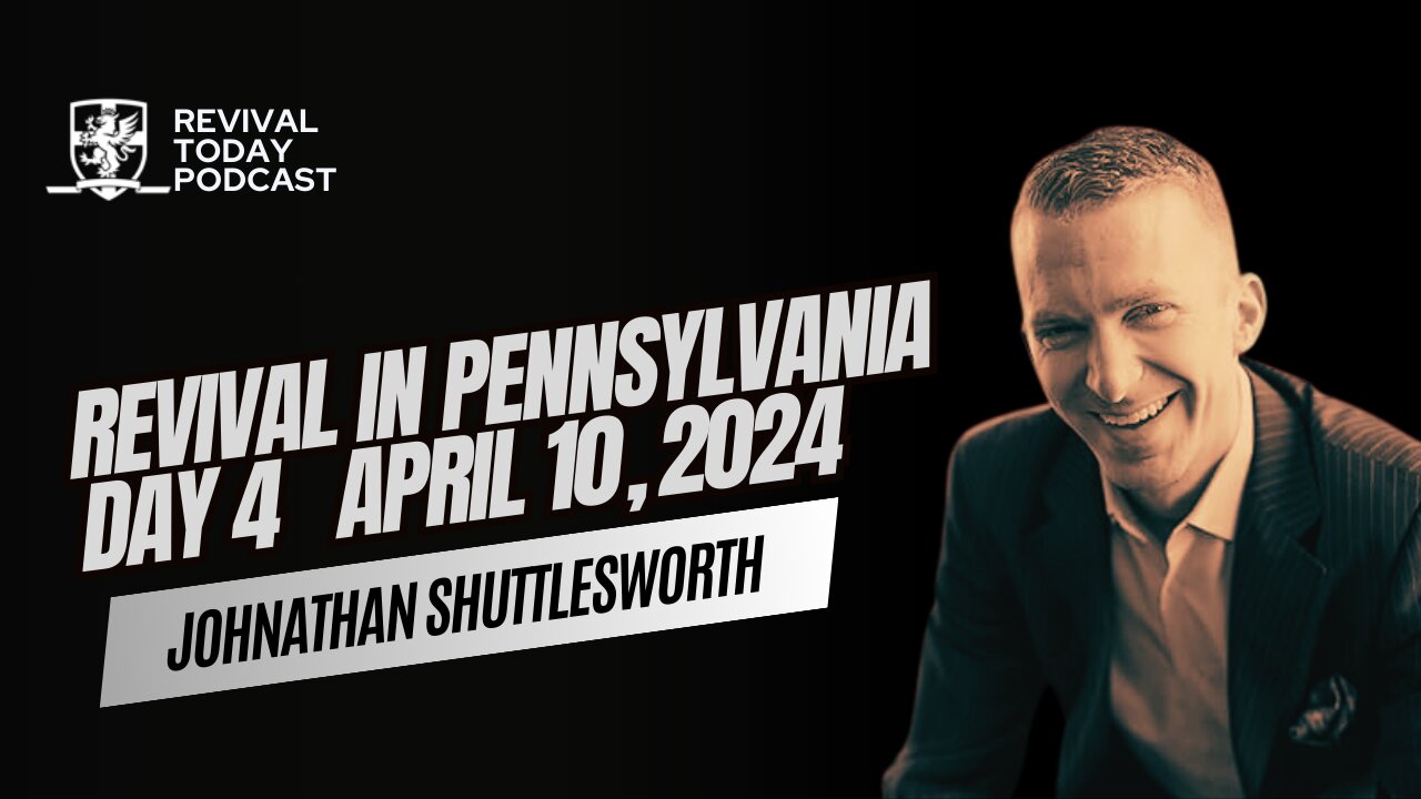 JOHNATHAN SHUTTLESWORTH | REVIVAL IN PENNSYLVANIA (DAY 4)