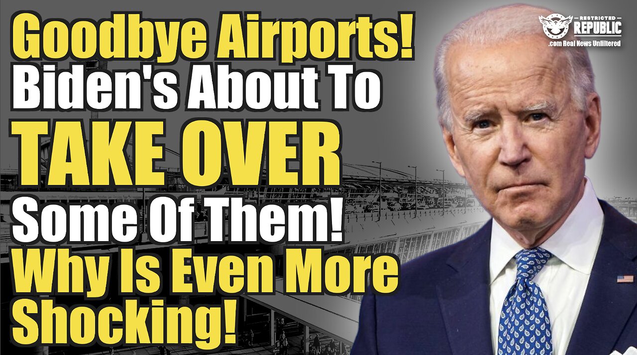 Goodbye Airports! Biden’s About To Take Over Some Of Them! Why Is Even More Shocking!