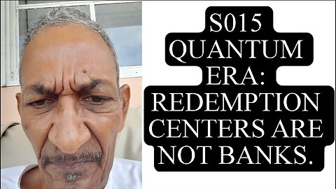 S015 QUANTUM ERA: REDEMPTION CENTERS ARE NOT BANKS.