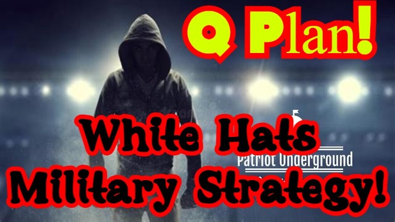 Patriot Underground HUGE Intel: Q Plan! White Hats Military Strategy!