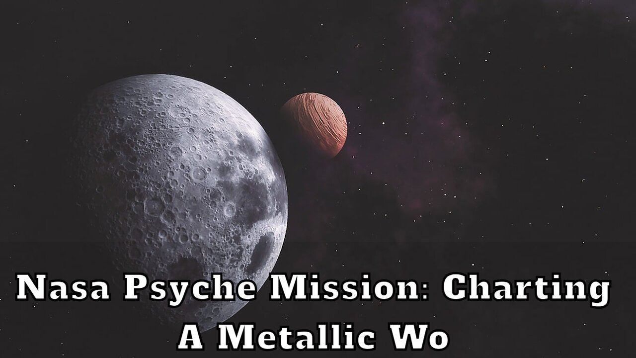 NASA Psyche Mission: Charting a Metallic World