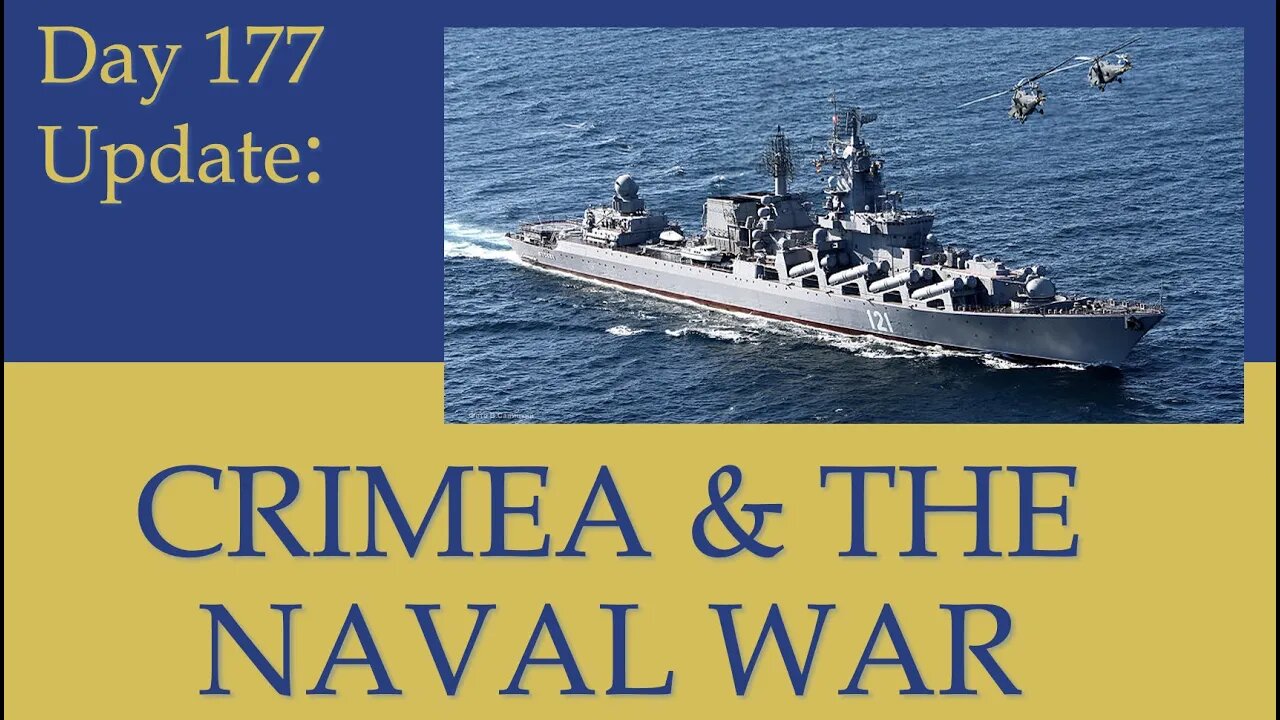 WHY ATTACKS ON CRIMEA ARE SO DEVASTATING TO RUSSIA AND WHY THE RUSSIAN NAVY IS IMPOTENT: Day 177