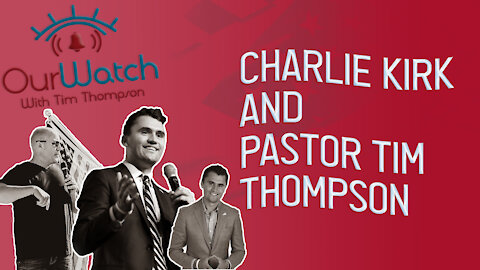 Charlie Kirk and Pastor Tim Thompson // What you can do to win America back