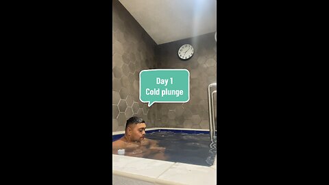 Day 1 of doing a cold plunge