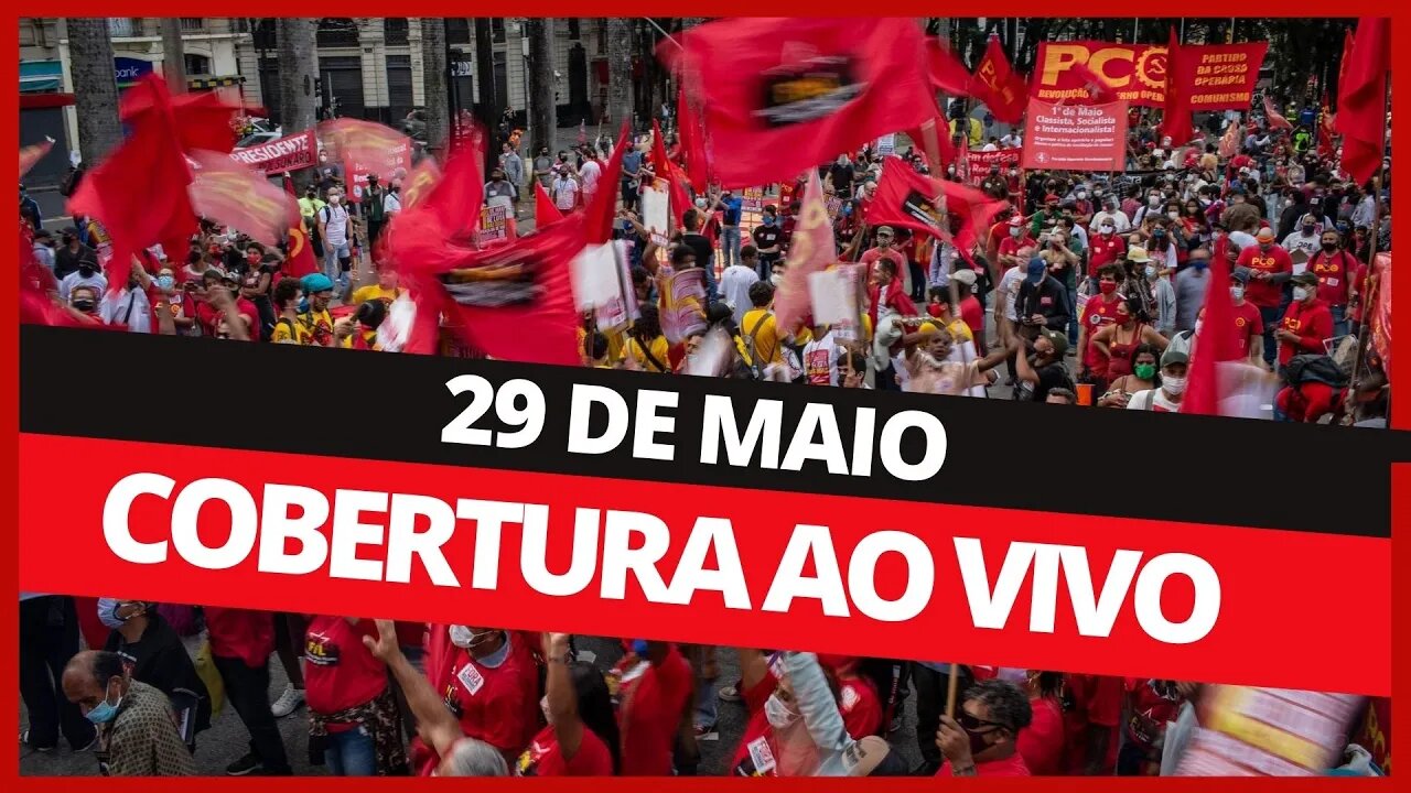 29/05: Dia Nacional de Lutas - Cobertura AO VIVO