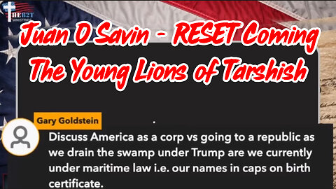 Juan O Savin HUGE - RESET Coming The Young Lions of Tarshish