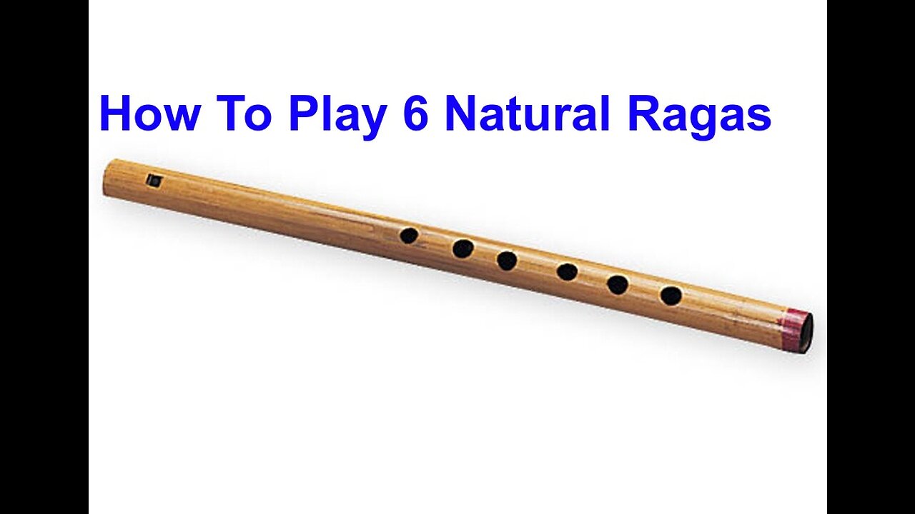 How to Play Easily 6 Natural Ragas on Flute