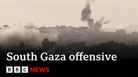 Israel launches ground offensive in south Gaza | BBC News