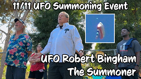 11/11 UFO Summoning Event | UFO Robert Bingham, The Summoner